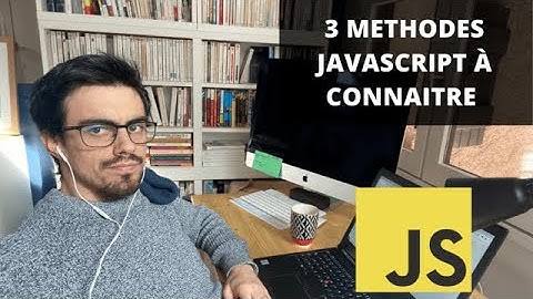 3 méthodes JavaScript à connaître absolument : 25 min de Tutoriel JavaScript