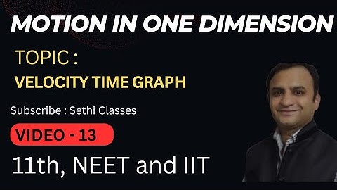Class 11: Motion in one dimension (Velocity time graph by Er. Vikas Sethi)