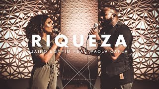 Riqueza - Jairo Bonfim feat. Paola Carla #TamuJuntoPraAdorar chords