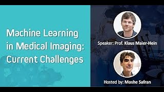 Machine Learning in Medical Imaging – Current Challenges: Bay Vision Meetup with Klaus Maier-Hein