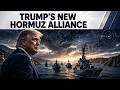 Trump Pushes New Global Coalition to Secure Ships in the Strait of Hormuz