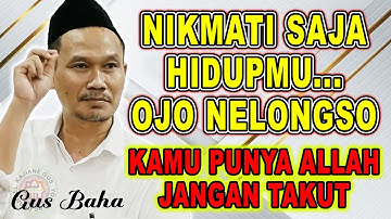 Gus Baha | NIKMATI SAJA HIDUP MU JANGAN BERSEDIH