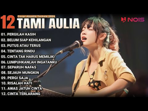 Tami Aulia Cover Full Album - Pergilah Kasih | Cover Akustik Terbaik 2024