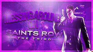 MESSING AROUND ON SAINTS ROW 3!