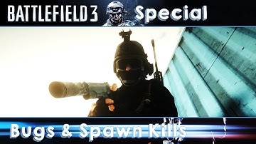 Battlefield 3 Special - Bugs & Spawn Kills