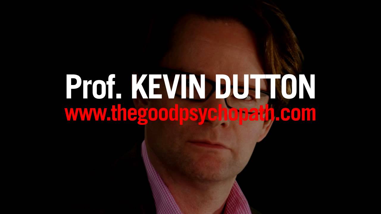 Kevin Dutton - The Good Psychopath's Guide to Success - YouTube