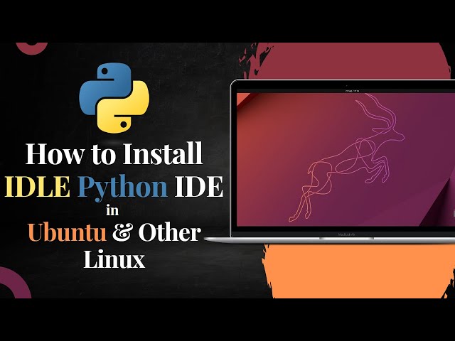 How to install IDLE Python IDE on Ubuntu 18.04