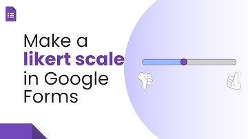 How to Make a Likert Scale in Google Forms