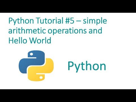Python Programming Tutorial #5 - simple arithmetic operations and  Hello World