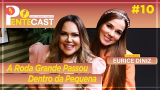 PENTECAST #10 - Sarah Farias com Eurice Diniz - A Roda Grande Passou Dentro da Pequena