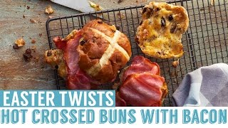 Hot Cross Buns with Bacon | Easter Twists