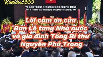 Lời cảm ơn của Ban Lễ tang Nhà nước và gia đình Tổng Bí thư Nguyễn Phú Trọng