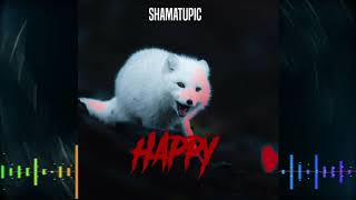 Shamatupic  - Happy