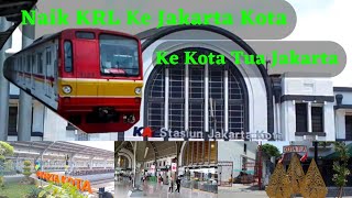 Naik Krl Ke Jakarta Kota  Ke Kota Tua Jakarta