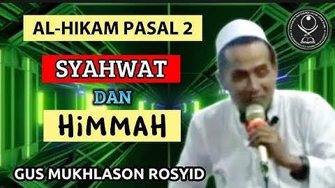 Syahwat Dan Himmah, Al-Hikam Pasal 2 (Gus Mukhlason Rosyid) #kajiantasawwuf