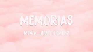 MEMORIAS - Mora, Jhay Cortez ❣