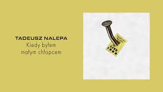 Vignette de la vidéo "Tadeusz Nalepa - Kiedy byłem małym chłopcem / live 1986 [Official Audio]"