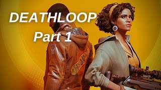 DEATHLOOP Gameplay Walkthrough - Part 1