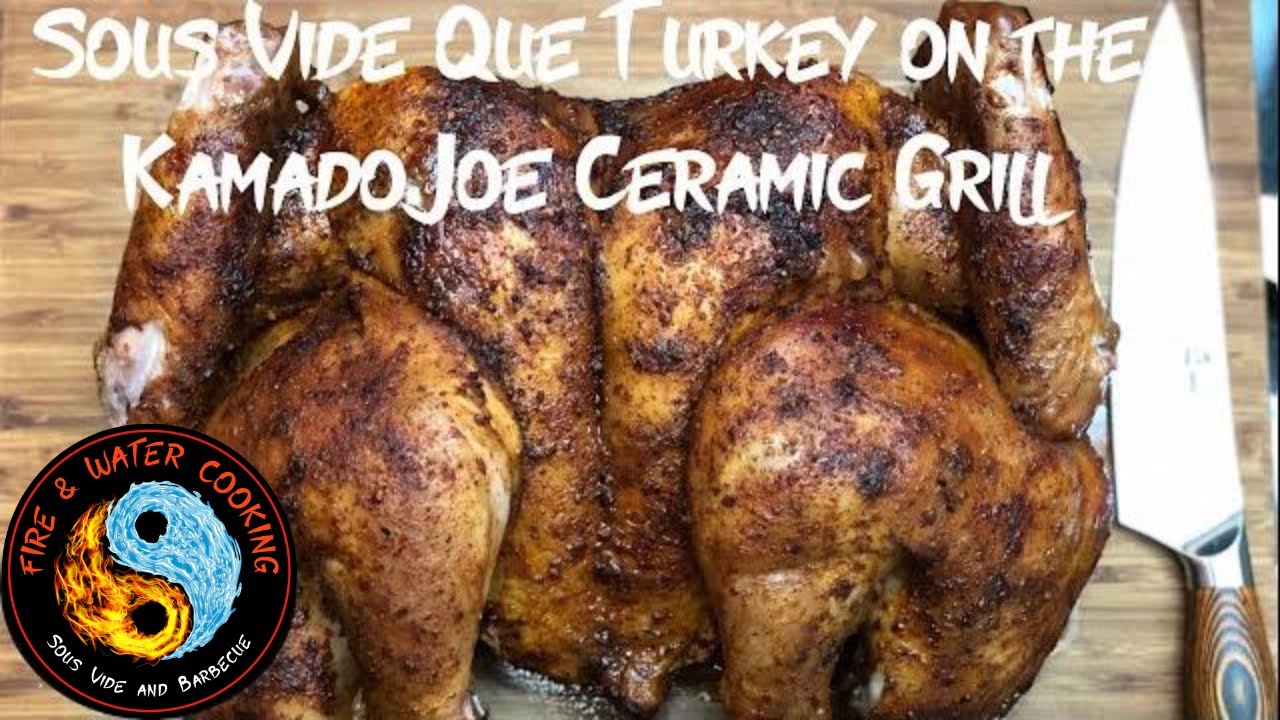 Sous Vide Que Spatchcocked Smoked Turkey on the Kamado Joe YouTube