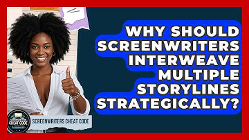 Why Should Screenwriters Interweave Multiple Storylines Strategically? - Screenwriter