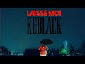 LAISSE MOI - Keblack (paroles/lyrics) karaoké