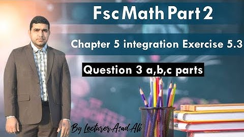Fsc part 2 math exercise 5.3 integration by parts