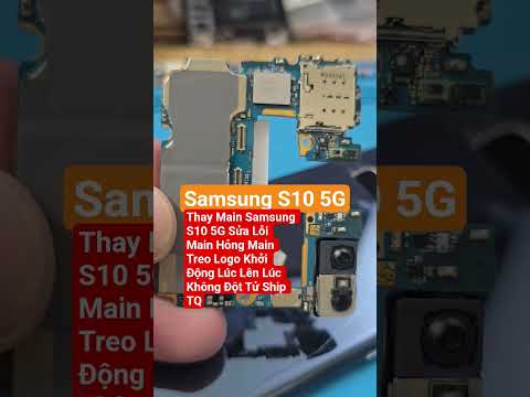 #2023 Thay Main Samsung S10 5G Sửa Lỗi Main Hỏng Main Treo Logo Khởi Động Lúc Lên Lúc Không Đột Tử