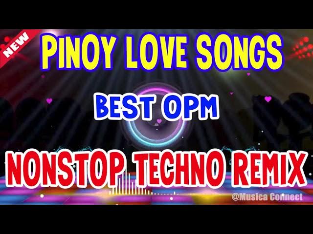 Opm Pinoy Love Songs - Nonstop Techno Remix Music - Best Opm Songs 2021