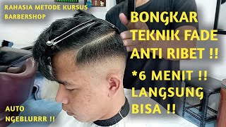 6 Menit Bisa !! Bongkar teknik potong rambut Fade ngeblurr mudah anti ribet buat Barber Pemula