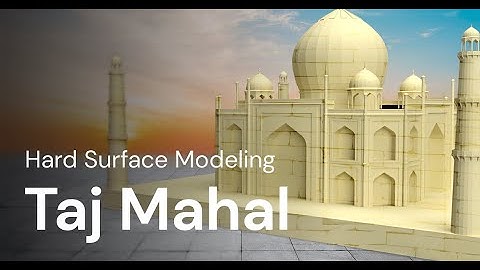Hard Surface Modeling  | Taj Mahal Full Video