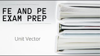 FE and PE Exam | Unit Vector