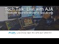 Tech Talk: Live with AJA - Remote Workflows and Solutions