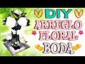 DIY ARREGLO FLORAL PARA BODA | FLOWERS 4 WEDDING | DISEÑARTE TU ESPACIO CREATIVO ♥