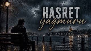 Hasret Yağmuru Yeni Arabesk Şarkı 2026Sinan Çorbacı 