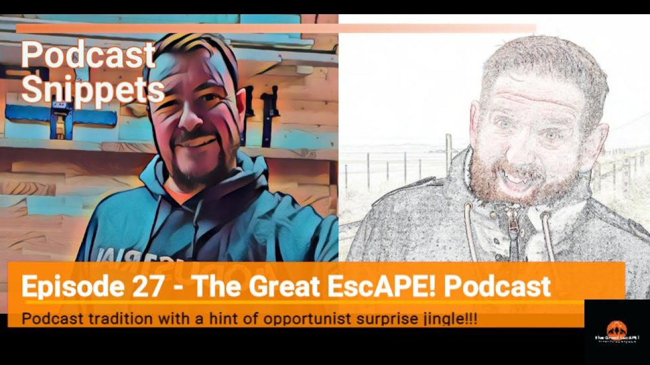 Podcast Snippets Ep27 - Podcast Tradition + opportunist jingle!