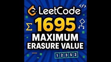 LeetCode 1695 | Maximum Erasure Value - Best Explained with Easy Code Walkthrough!