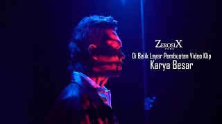 ZerosiX park - Karya Besar (Behind The Scenes MV)