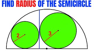 Calculate the Radius of the semicircle | Radii of Green circles are 2 and 3 | Fun Geometry Olympiad