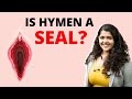 Is hymen a seal what is the use of a hymen  explains dr tanaya