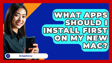 What Apps Should I Install First On My New Mac? - Be App Savvy