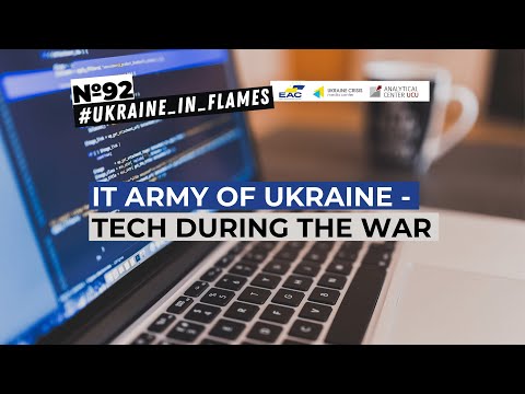 Ukraine in Flames #92: IT army of Ukraine - tech during the war