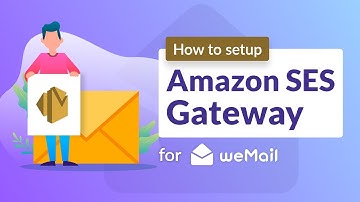 How to setup Amazon SES  Email Gateway using weMail