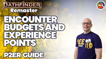 Encounter Budgets and Experience Points: Great Tools to creating Unique Encounters in Pathfinder 2E!
