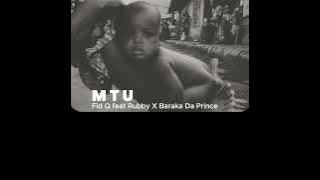 Fid Q feat Rubby X Baraka Da Prince - MTU