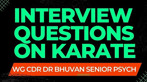 INTERVIEW QUESTIONS ON KARATE: WG CDR DR BHUVAN SSB & PERSONALITY