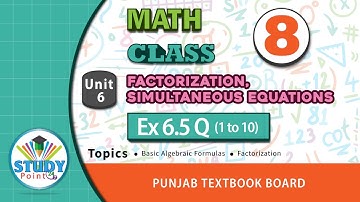 Math Class 8 Unit 6 Factorization, Simultaneous Equations Ex 6.5 1 to 10