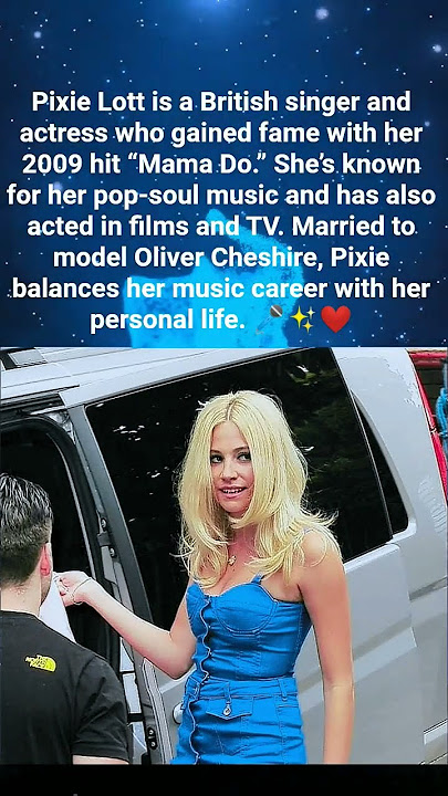 Pixie Lott is a British singer and actress who gained fame