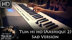 Tum Hi Ho (Aashiqui 2) | Sad Version | Piano cover by Syed Sohail Alvi  - Durasi: 2:36. 