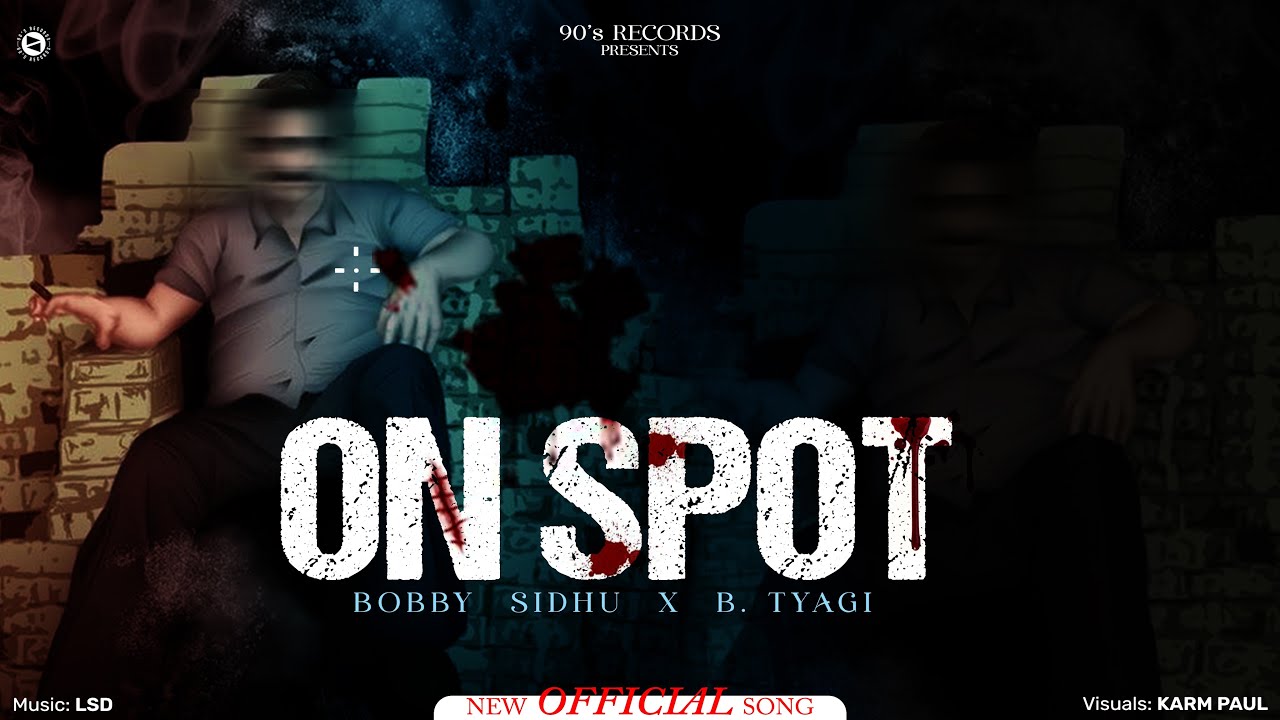 On Spot  (Official Video) Bobby Sidhu Ft.BTyagi (Lagest Punjabi Song ) 90’s Records