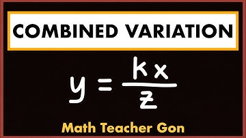 Combined Variation: Finding the Variation Problems and Solving Problems Involving Combined Variation